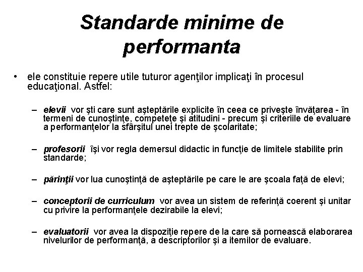 Standarde minime de performanta • ele constituie repere utile tuturor agenţilor implicaţi în procesul