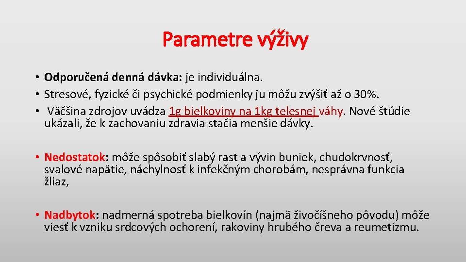 Parametre výživy • Odporučená denná dávka: je individuálna. • Stresové, fyzické či psychické podmienky