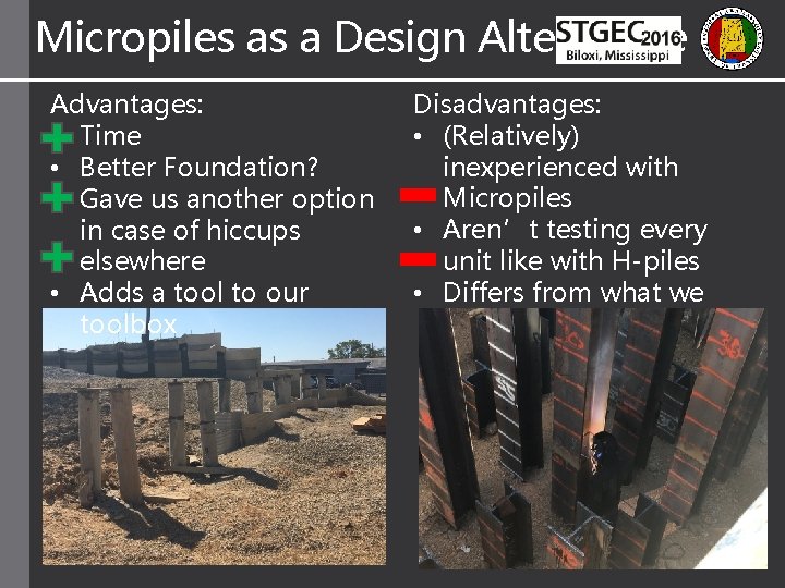 Micropiles as a Design Alternative Advantages: • Time • Better Foundation? • Gave us