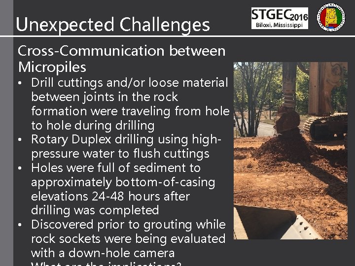 Unexpected Challenges Cross-Communication between Micropiles • Drill cuttings and/or loose material between joints in