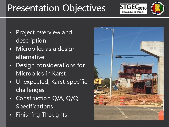 Presentation Objectives • Project overview and description • Micropiles as a design alternative •
