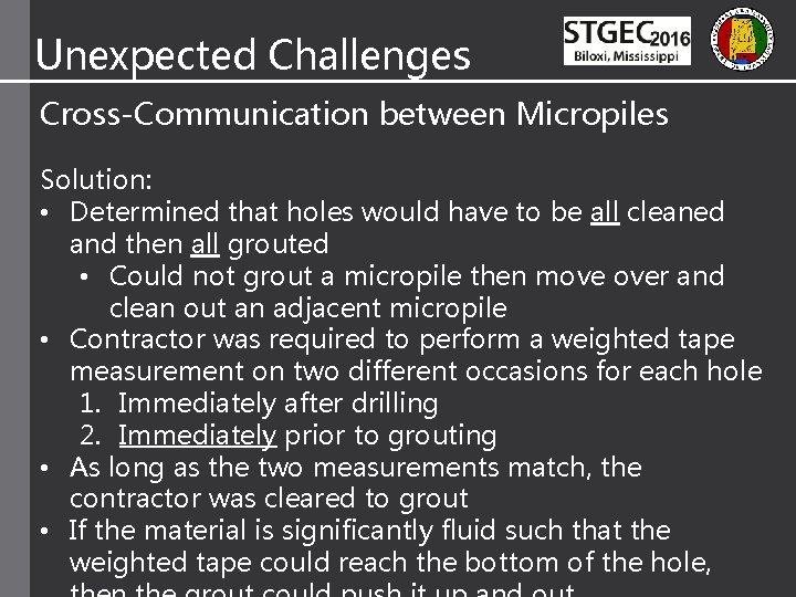 Unexpected Challenges Cross-Communication between Micropiles Solution: • Determined that holes would have to be