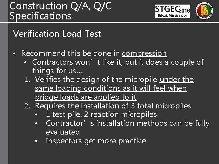 Construction Q/A, Q/C Specifications Verification Load Test • Recommend this be done in compression