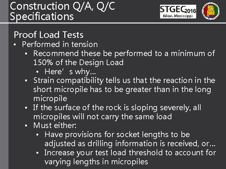Construction Q/A, Q/C Specifications Proof Load Tests • Performed in tension • Recommend these