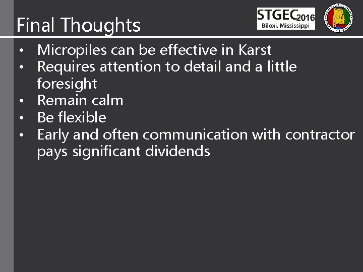 Final Thoughts • Micropiles can be effective in Karst • Requires attention to detail