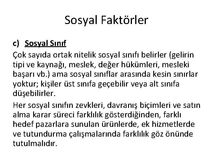 Sosyal Faktörler c) Sosyal Sınıf Çok sayıda ortak nitelik sosyal sınıfı belirler (gelirin tipi Sosyal Faktörler c) Sosyal Sınıf Çok sayıda ortak nitelik sosyal sınıfı belirler (gelirin tipi