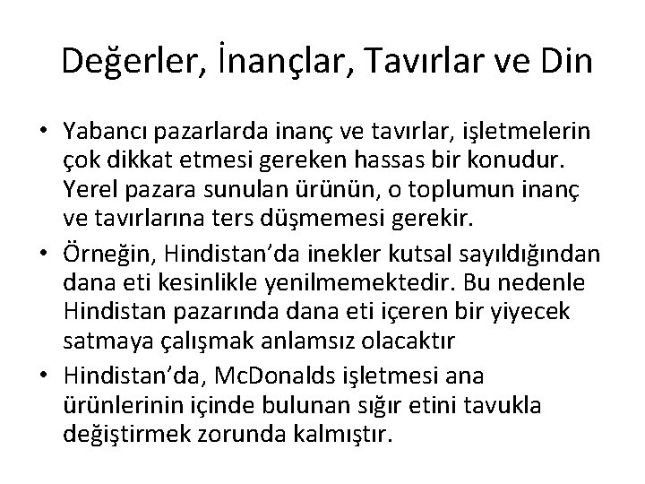 Değerler, İnançlar, Tavırlar ve Din • Yabancı pazarlarda inanç ve tavırlar, işletmelerin çok dikkat Değerler, İnançlar, Tavırlar ve Din • Yabancı pazarlarda inanç ve tavırlar, işletmelerin çok dikkat