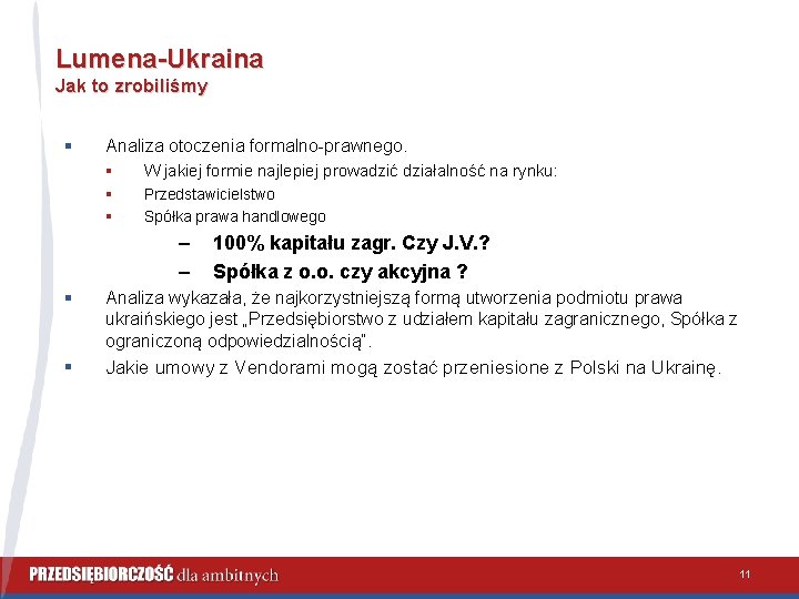 Lumena-Ukraina Jak to zrobiliśmy § Analiza otoczenia formalno-prawnego. § W jakiej formie najlepiej prowadzić