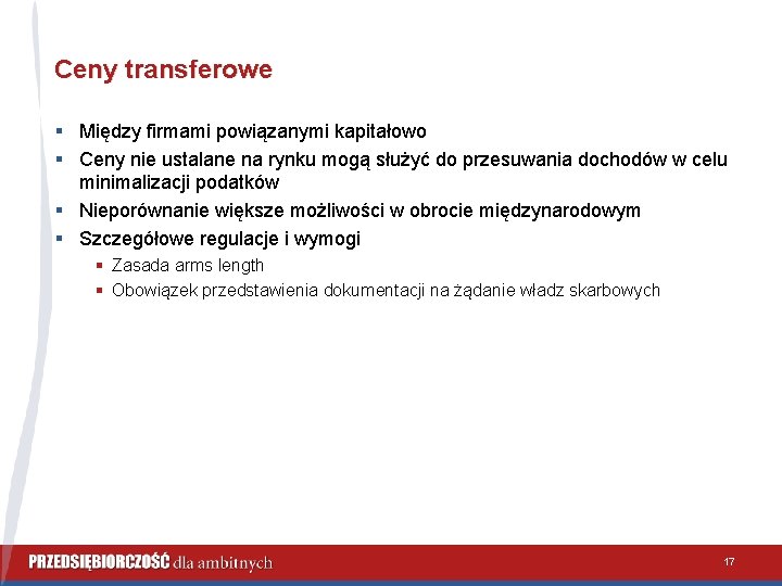 Ceny transferowe § Między firmami powiązanymi kapitałowo § Ceny nie ustalane na rynku mogą