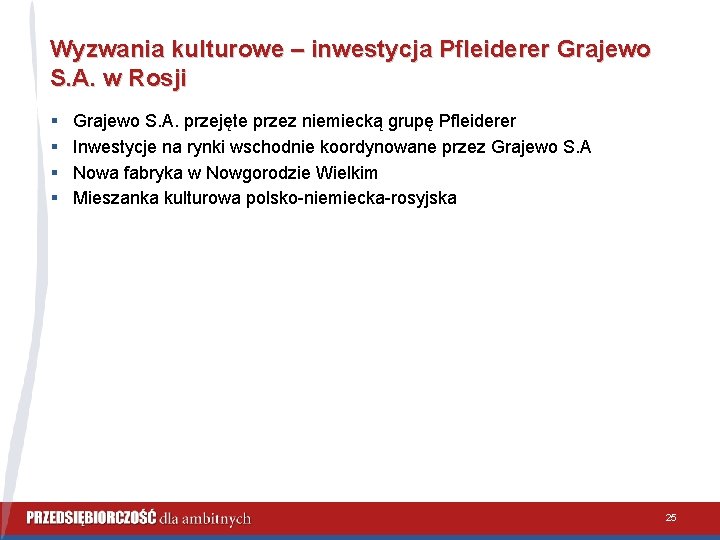 Wyzwania kulturowe – inwestycja Pfleiderer Grajewo S. A. w Rosji § § Grajewo S.