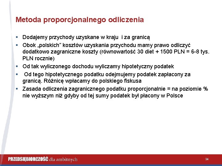 Metoda proporcjonalnego odliczenia § Dodajemy przychody uzyskane w kraju i za granicą § Obok