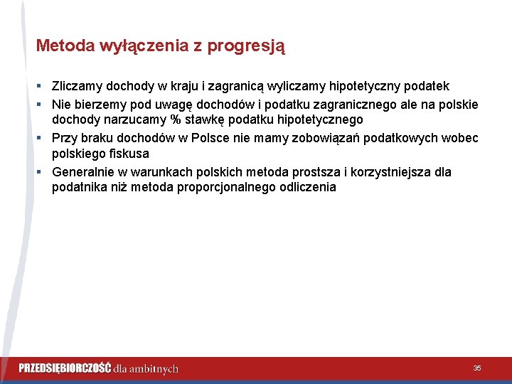 Metoda wyłączenia z progresją § Zliczamy dochody w kraju i zagranicą wyliczamy hipotetyczny podatek