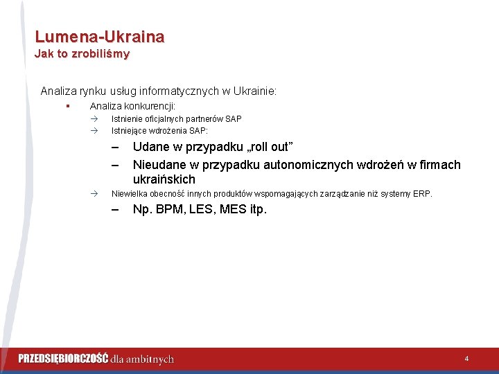 Lumena-Ukraina Jak to zrobiliśmy Analiza rynku usług informatycznych w Ukrainie: § Analiza konkurencji: à