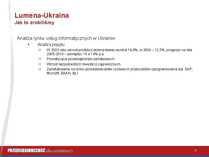 Lumena-Ukraina Jak to zrobiliśmy Analiza rynku usług informatycznych w Ukrainie: § Analiza popytu à