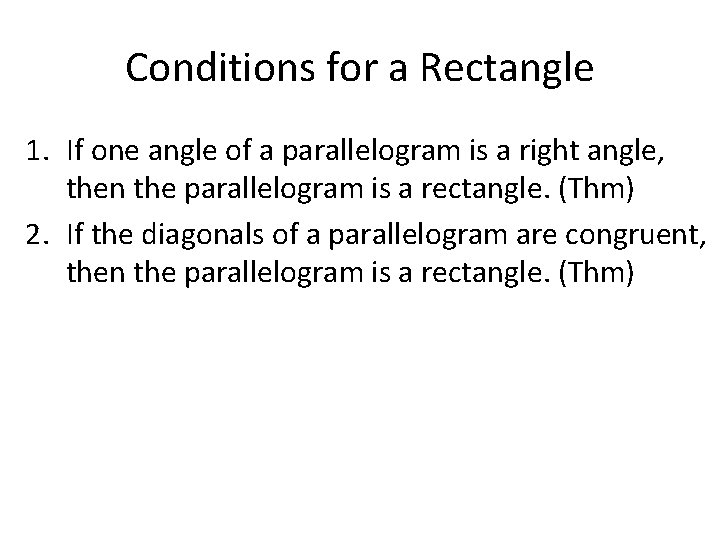 Conditions for a Rectangle 1. If one angle of a parallelogram is a right