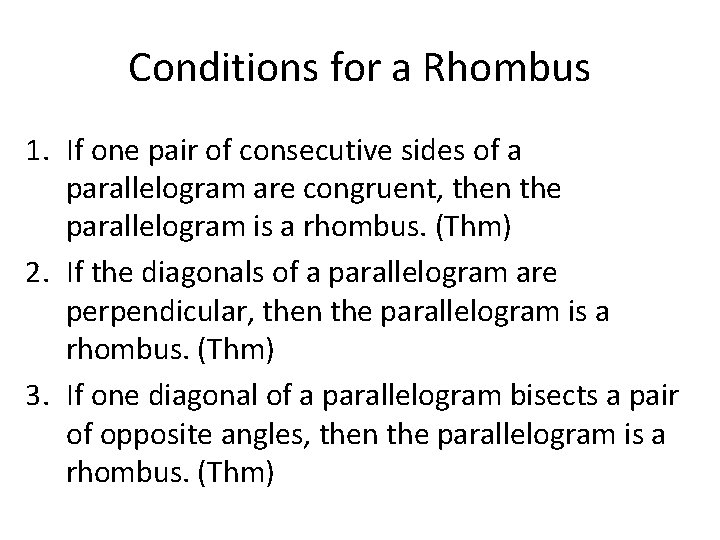 Conditions for a Rhombus 1. If one pair of consecutive sides of a parallelogram