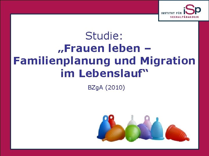 Studie: „Frauen leben – Familienplanung und Migration . im Lebenslauf“ BZg. A (2010) 3/1/2021