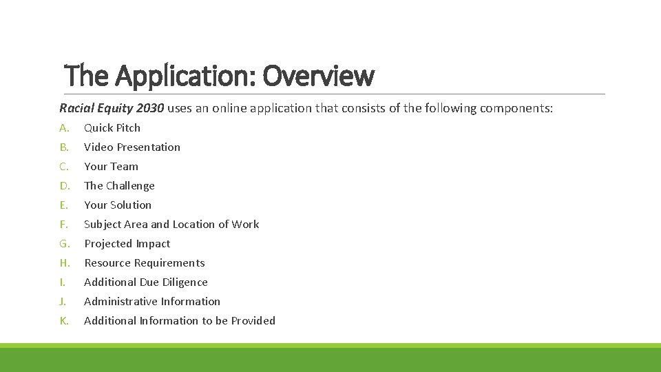  The Application: Overview Racial Equity 2030 uses an online application that consists of