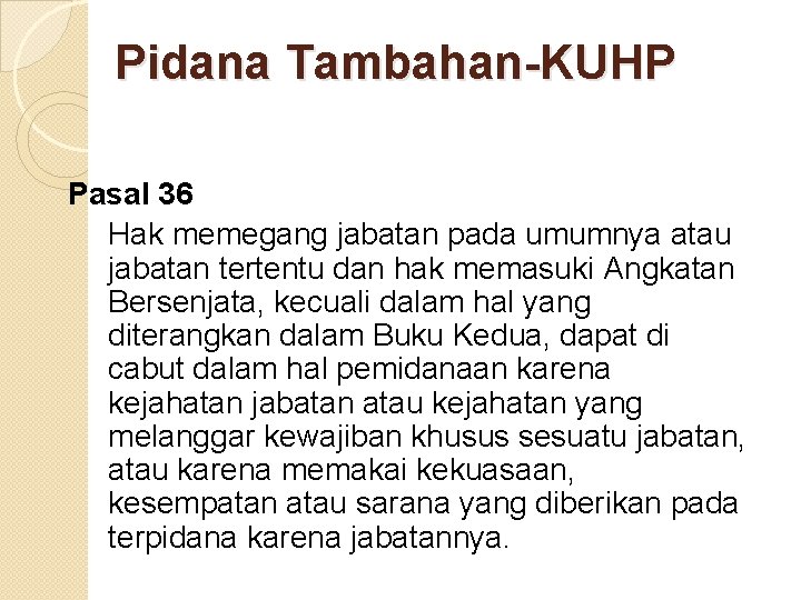 Pidana Tambahan-KUHP Pasal 36 Hak memegang jabatan pada umumnya atau jabatan tertentu dan hak