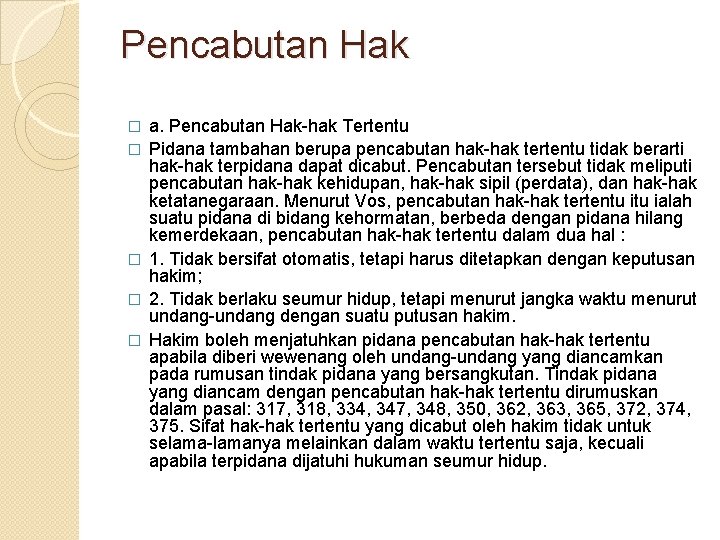 Pencabutan Hak � � � a. Pencabutan Hak-hak Tertentu Pidana tambahan berupa pencabutan hak-hak Pencabutan Hak � � � a. Pencabutan Hak-hak Tertentu Pidana tambahan berupa pencabutan hak-hak