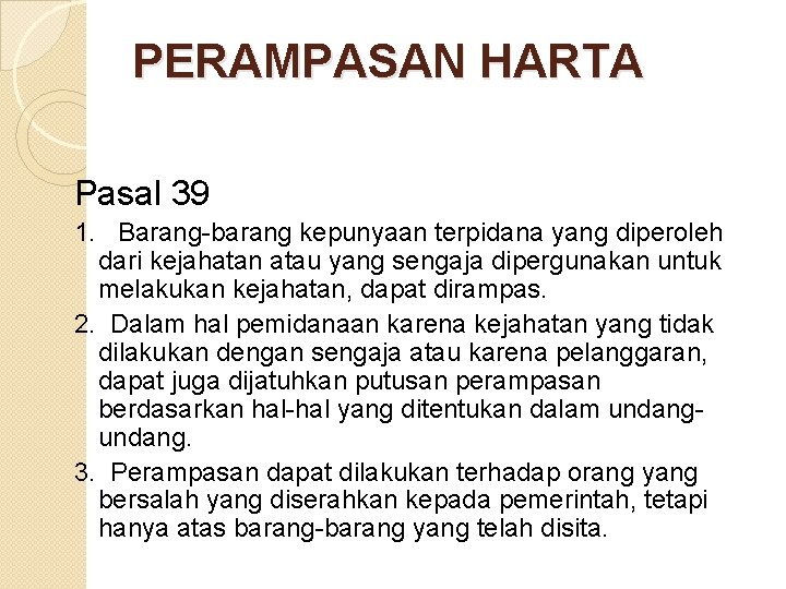 PERAMPASAN HARTA Pasal 39 1. Barang-barang kepunyaan terpidana yang diperoleh dari kejahatan atau yang PERAMPASAN HARTA Pasal 39 1. Barang-barang kepunyaan terpidana yang diperoleh dari kejahatan atau yang