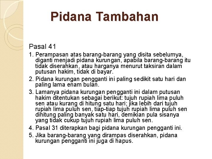 Pidana Tambahan Pasal 41 1. Perampasan atas barang-barang yang disita sebelumya, diganti menjadi pidana Pidana Tambahan Pasal 41 1. Perampasan atas barang-barang yang disita sebelumya, diganti menjadi pidana