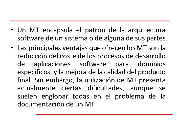  • Un MT encapsula el patrón de la arquitectura software de un sistema