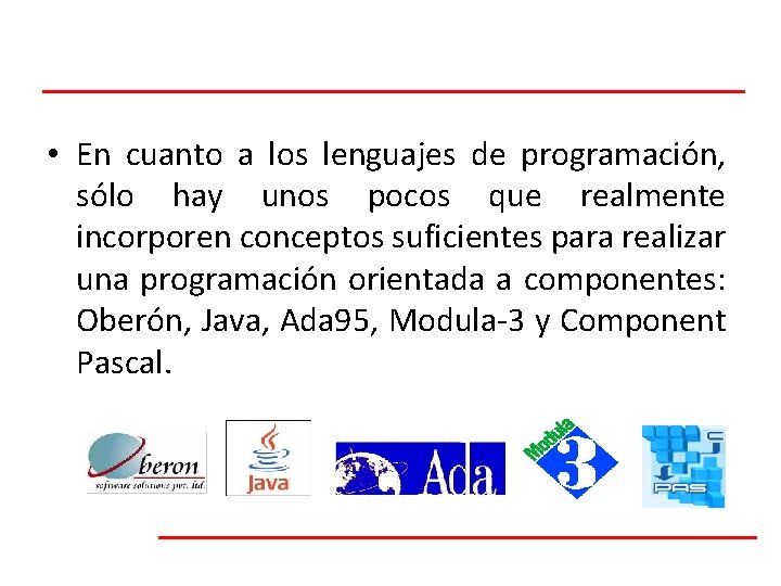  • En cuanto a los lenguajes de programación, sólo hay unos pocos que