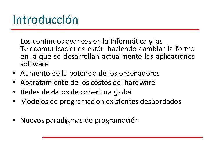 Introducción • • Los continuos avances en la Informática y las Telecomunicaciones están haciendo