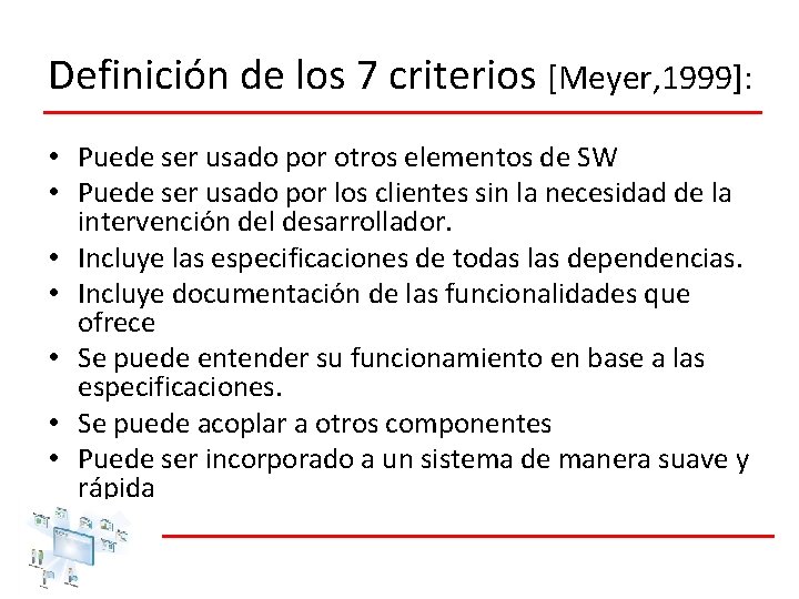 Definición de los 7 criterios [Meyer, 1999]: • Puede ser usado por otros elementos