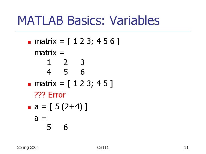 MATLAB Basics: Variables n n n matrix = [ 1 2 3; 4 5