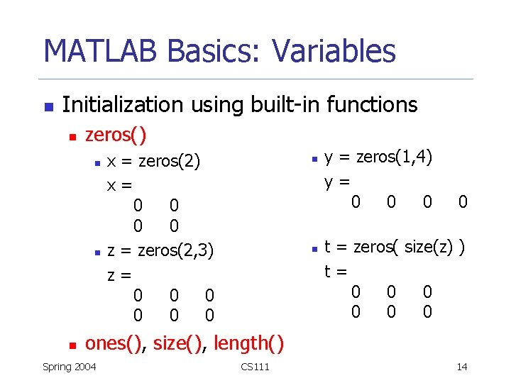 MATLAB Basics: Variables n Initialization using built-in functions n zeros() n n n x