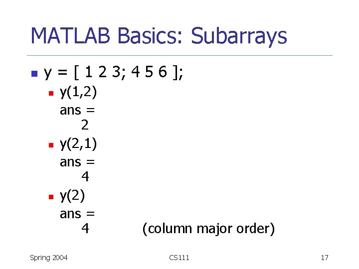 MATLAB Basics: Subarrays n y = [ 1 2 3; 4 5 6 ];