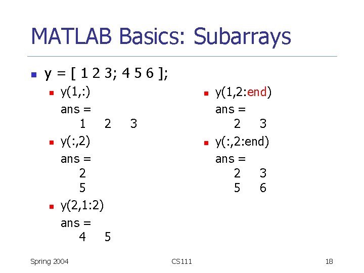 MATLAB Basics: Subarrays n y = [ 1 2 3; 4 5 6 ];