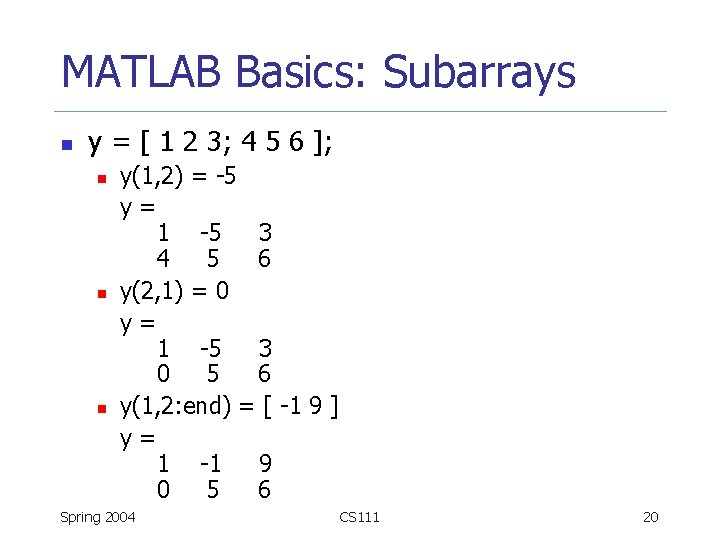 MATLAB Basics: Subarrays n y = [ 1 2 3; 4 5 6 ];