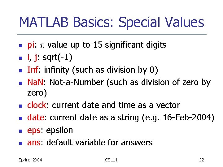 MATLAB Basics: Special Values n n n n pi: value up to 15 significant