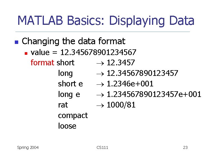 MATLAB Basics: Displaying Data n Changing the data format n value = 12. 345678901234567