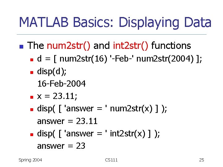 MATLAB Basics: Displaying Data n The num 2 str() and int 2 str() functions