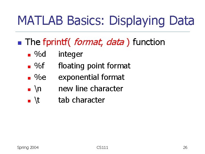 MATLAB Basics: Displaying Data n The fprintf( format, data ) function n n %d