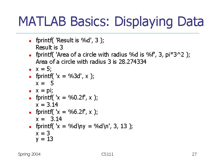 MATLAB Basics: Displaying Data n n n n fprintf( 'Result is %d', 3 );