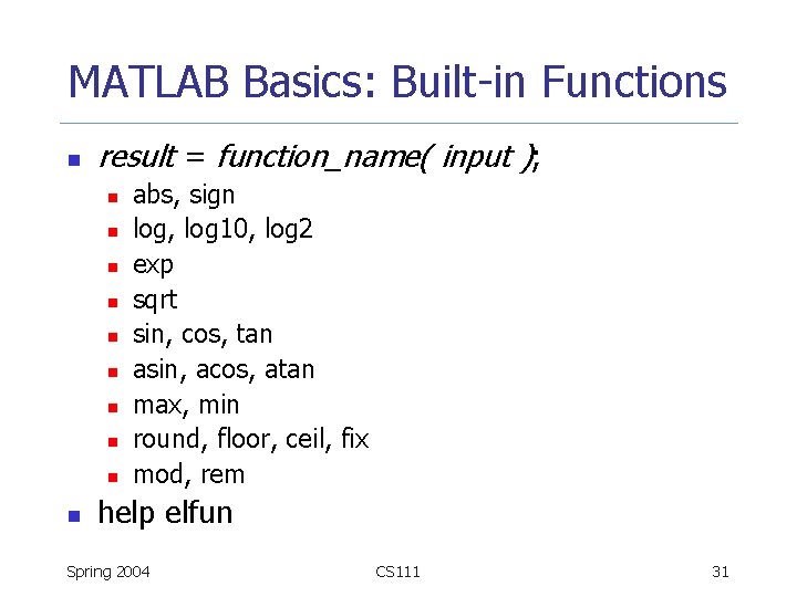 MATLAB Basics: Built-in Functions n result = function_name( input ); n n n n