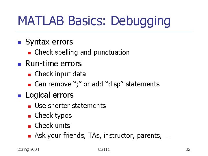 MATLAB Basics: Debugging n Syntax errors n n Run-time errors n n n Check