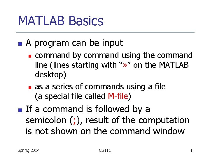 MATLAB Basics n A program can be input n n n command by command