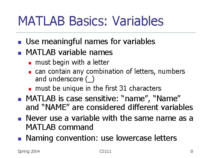 MATLAB Basics: Variables n n Use meaningful names for variables MATLAB variable names n