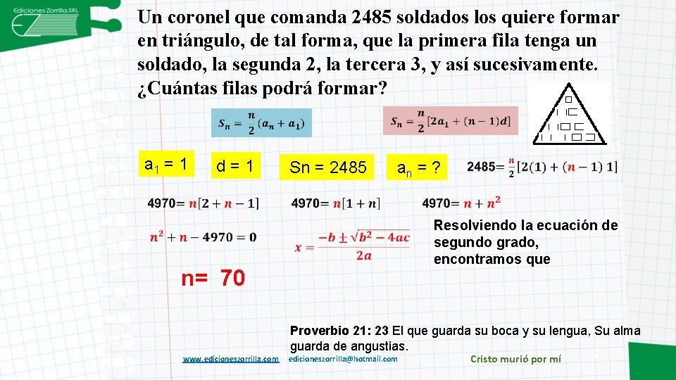 Un coronel que comanda 2485 soldados los quiere formar en triángulo, de tal forma,