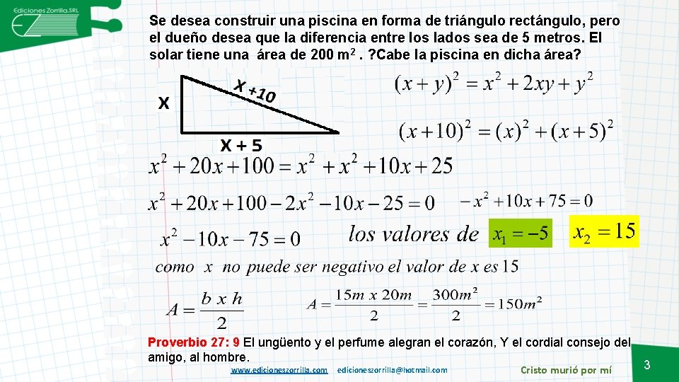 Se desea construir una piscina en forma de triángulo rectángulo, pero el dueño desea