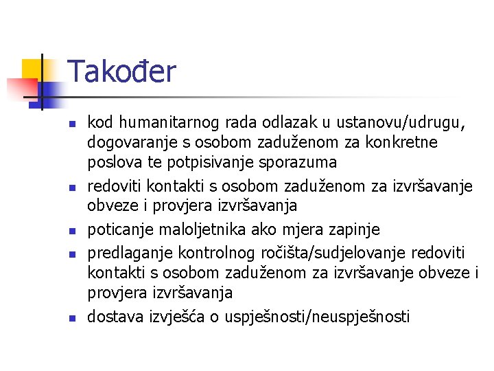 Također n n n kod humanitarnog rada odlazak u ustanovu/udrugu, dogovaranje s osobom zaduženom