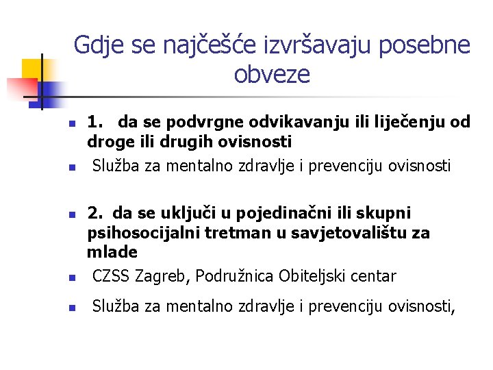 Gdje se najčešće izvršavaju posebne obveze n n n 1. da se podvrgne odvikavanju Gdje se najčešće izvršavaju posebne obveze n n n 1. da se podvrgne odvikavanju