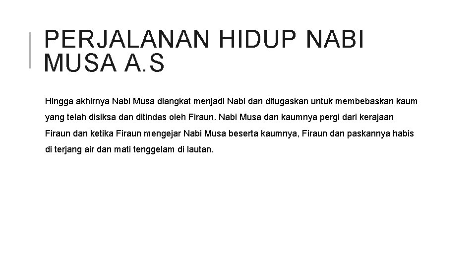 PERJALANAN HIDUP NABI MUSA A. S Hingga akhirnya Nabi Musa diangkat menjadi Nabi dan