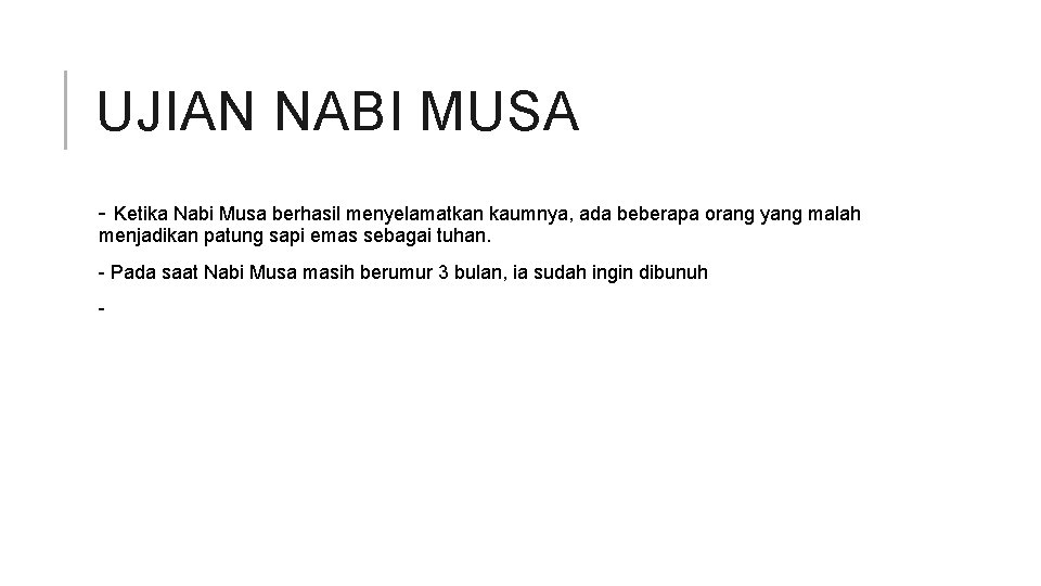 UJIAN NABI MUSA - Ketika Nabi Musa berhasil menyelamatkan kaumnya, ada beberapa orang yang